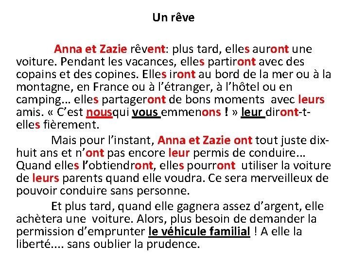  Un rêve Anna et Zazie rêvent: plus tard, elles auront une voiture. Pendant