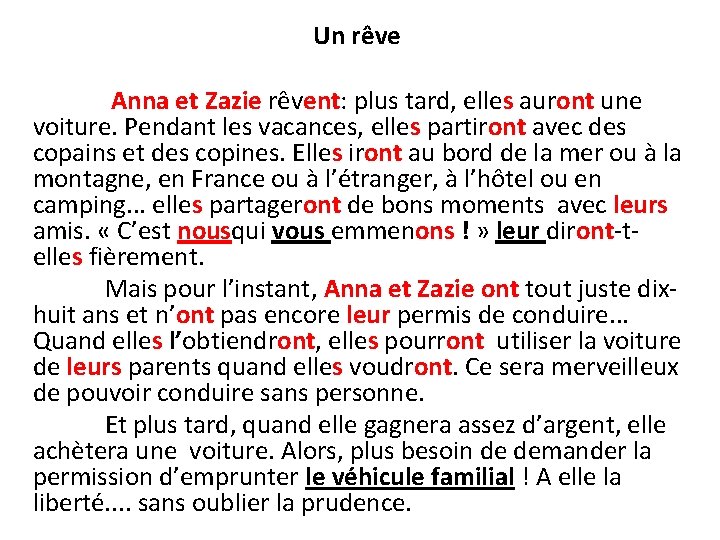  Un rêve Anna et Zazie rêvent: plus tard, elles auront une voiture. Pendant