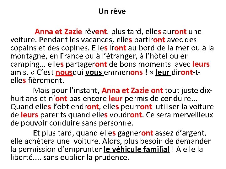 Un rêve Anna et Zazie rêvent: plus tard, elles auront une voiture. Pendant