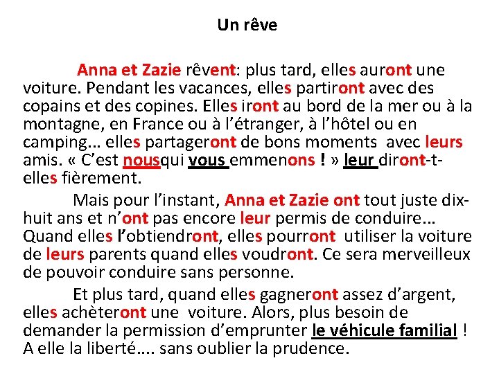  Un rêve Anna et Zazie rêvent: plus tard, elles auront une voiture. Pendant