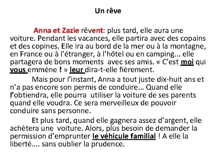  Un rêve Anna et Zazie rêvent: plus tard, elle aura une voiture. Pendant