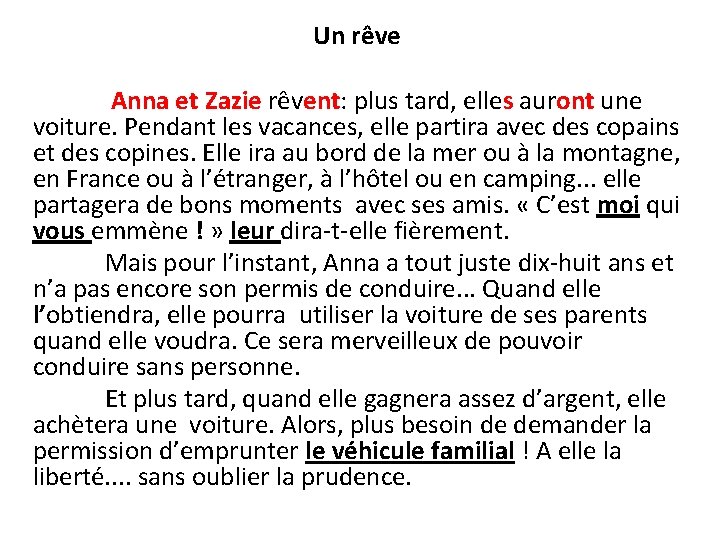  Un rêve Anna et Zazie rêvent: plus tard, elles auront une voiture. Pendant