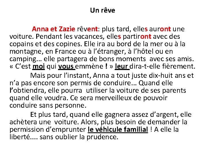  Un rêve Anna et Zazie rêvent: plus tard, elles auront une voiture. Pendant