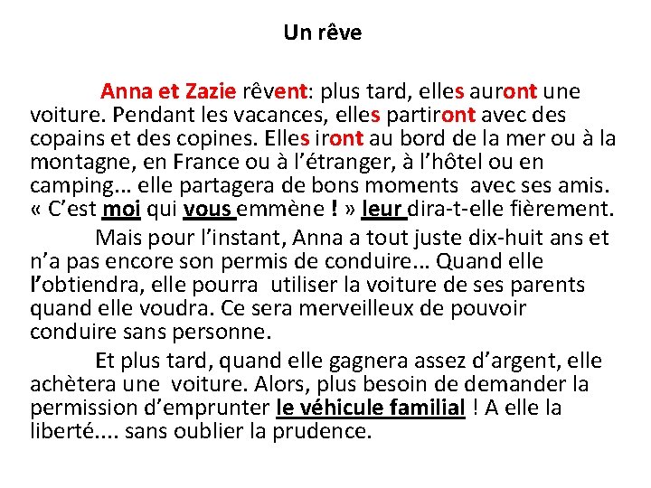  Un rêve Anna et Zazie rêvent: plus tard, elles auront une voiture. Pendant