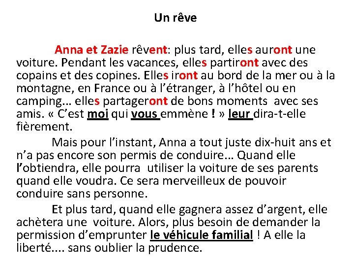  Un rêve Anna et Zazie rêvent: plus tard, elles auront une voiture. Pendant