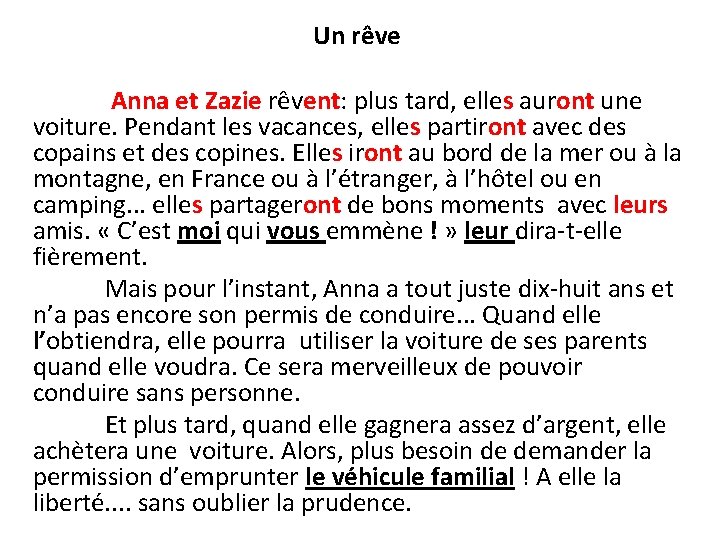  Un rêve Anna et Zazie rêvent: plus tard, elles auront une voiture. Pendant