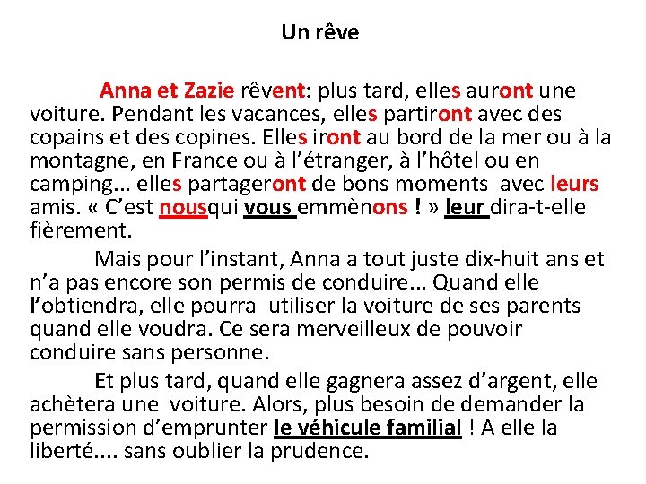  Un rêve Anna et Zazie rêvent: plus tard, elles auront une voiture. Pendant