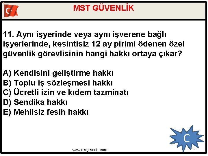 MST GÜVENLİK 11. Aynı işyerinde veya aynı işverene bağlı işyerlerinde, kesintisiz 12 ay pirimi