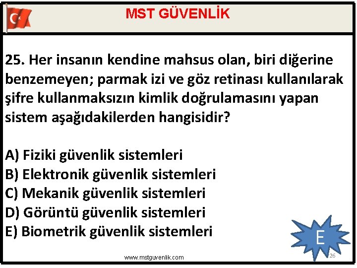 MST GÜVENLİK 25. Her insanın kendine mahsus olan, biri diğerine benzemeyen; parmak izi ve