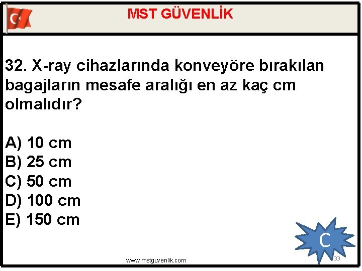 MST GÜVENLİK 32. X-ray cihazlarında konveyöre bırakılan bagajların mesafe aralığı en az kaç cm