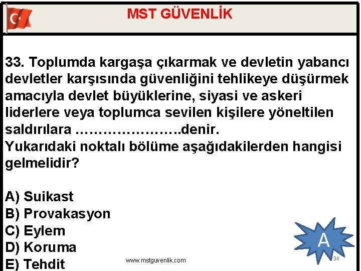 MST GÜVENLİK 33. Toplumda kargaşa çıkarmak ve devletin yabancı devletler karşısında güvenliğini tehlikeye düşürmek