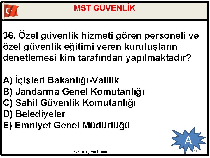 MST GÜVENLİK 36. Özel güvenlik hizmeti gören personeli ve özel güvenlik eğitimi veren kuruluşların