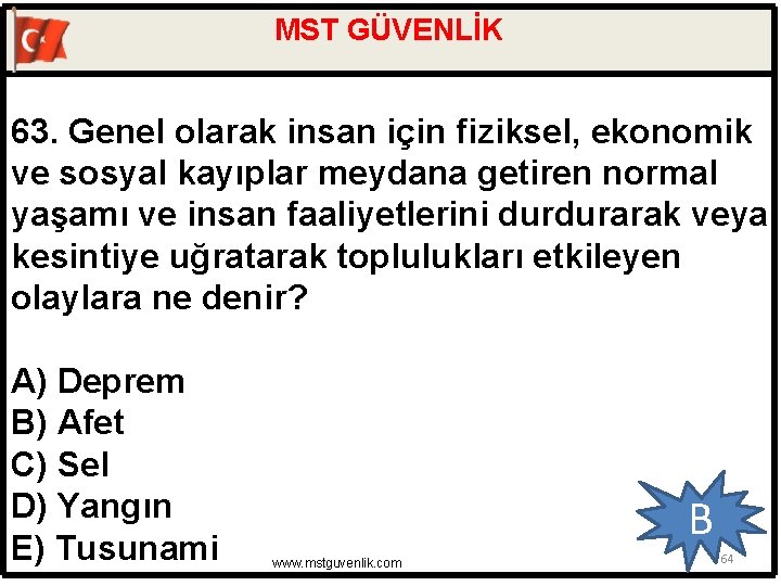 MST GÜVENLİK 63. Genel olarak insan için fiziksel, ekonomik ve sosyal kayıplar meydana getiren