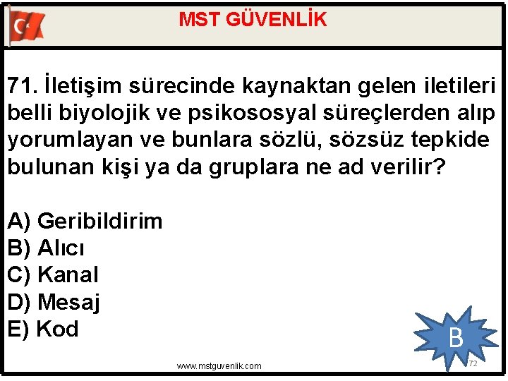 MST GÜVENLİK 71. İletişim sürecinde kaynaktan gelen iletileri belli biyolojik ve psikososyal süreçlerden alıp