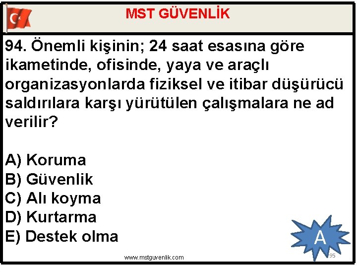 MST GÜVENLİK 94. Önemli kişinin; 24 saat esasına göre ikametinde, ofisinde, yaya ve araçlı