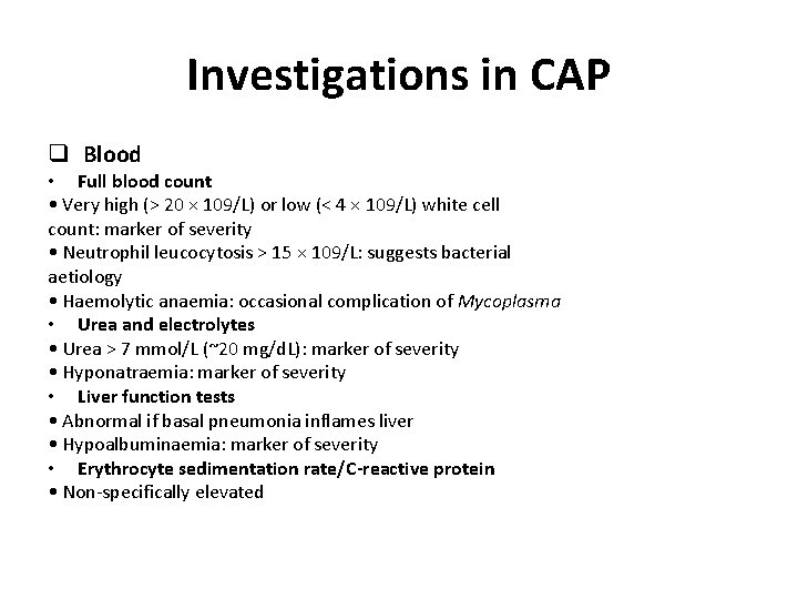 Investigations in CAP q Blood • Full blood count • Very high (> 20