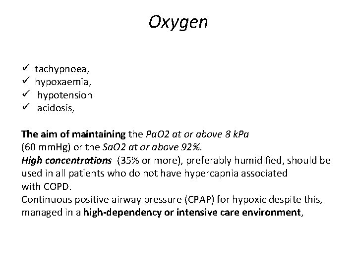 Oxygen ü ü tachypnoea, hypoxaemia, hypotension acidosis, The aim of maintaining the Pa. O