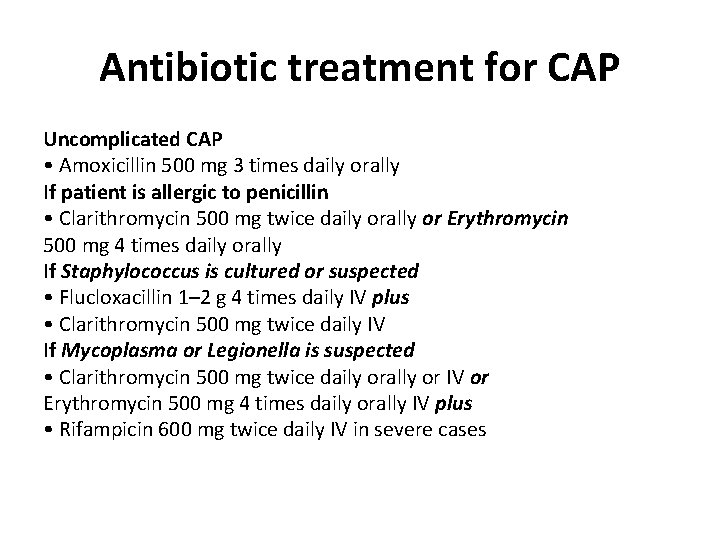 Antibiotic treatment for CAP Uncomplicated CAP • Amoxicillin 500 mg 3 times daily orally