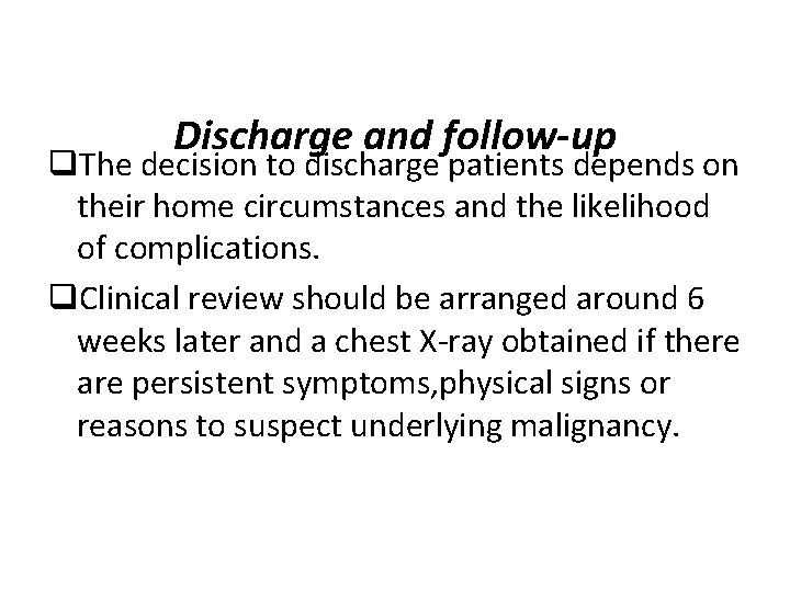 Discharge and follow-up q. The decision to discharge patients depends on their home circumstances