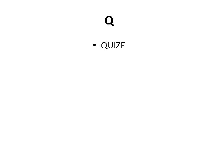 Q • QUIZE 