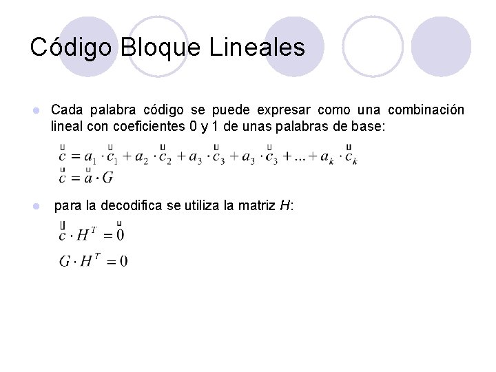 Código Bloque Lineales l l Cada palabra código se puede expresar como una combinación