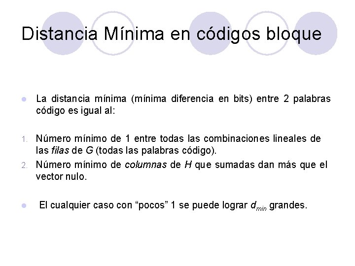 Distancia Mínima en códigos bloque l La distancia mínima (mínima diferencia en bits) entre