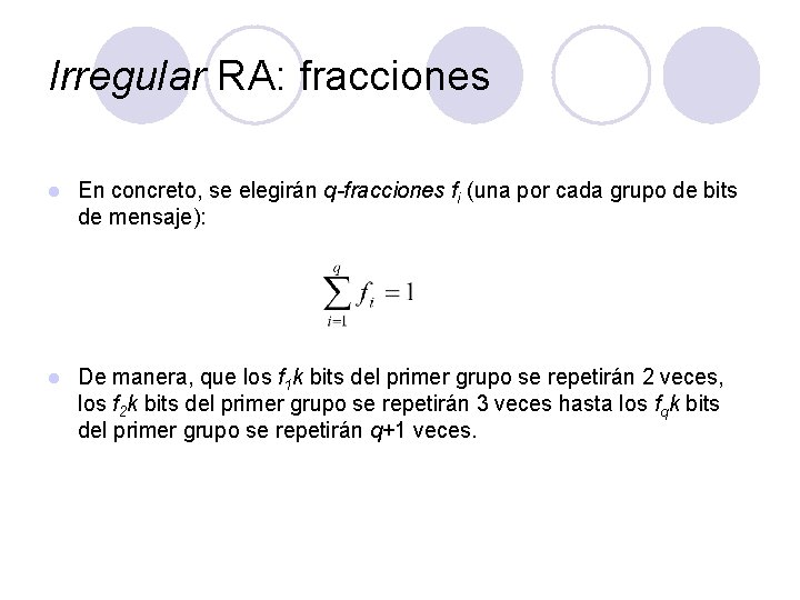 Irregular RA: fracciones l En concreto, se elegirán q-fracciones fi (una por cada grupo