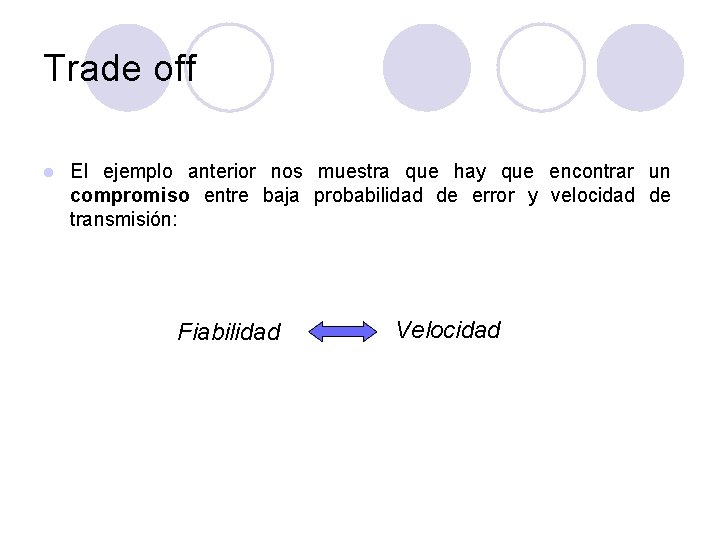 Trade off l El ejemplo anterior nos muestra que hay que encontrar un compromiso