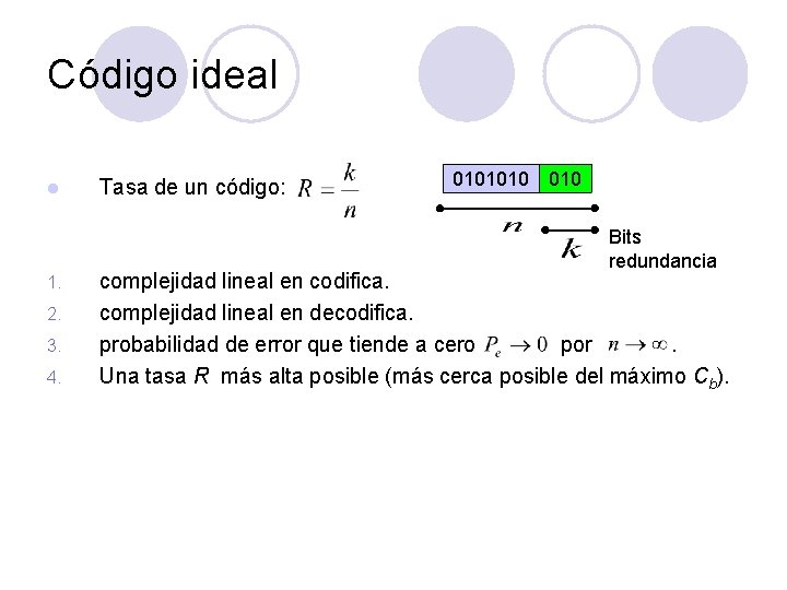 Código ideal l Tasa de un código: 0101010 Bits redundancia 1. 2. 3. 4.