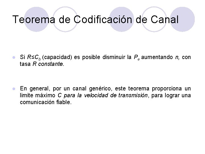 Teorema de Codificación de Canal l Si R≤Cb (capacidad) es posible disminuir la Pe