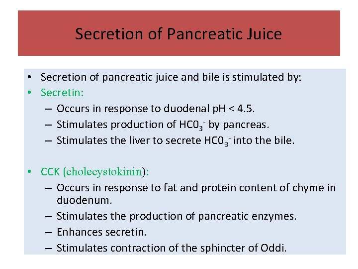 Secretion of Pancreatic Juice • Secretion of pancreatic juice and bile is stimulated by: