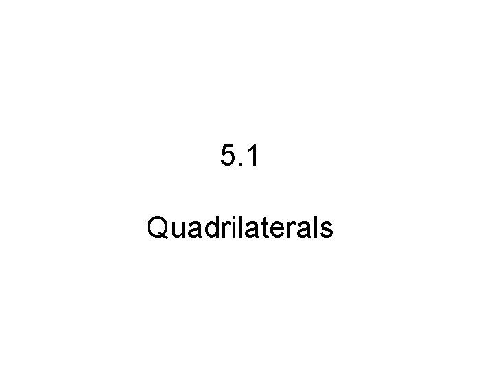 5. 1 Quadrilaterals 