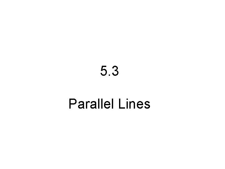 5. 3 Parallel Lines 