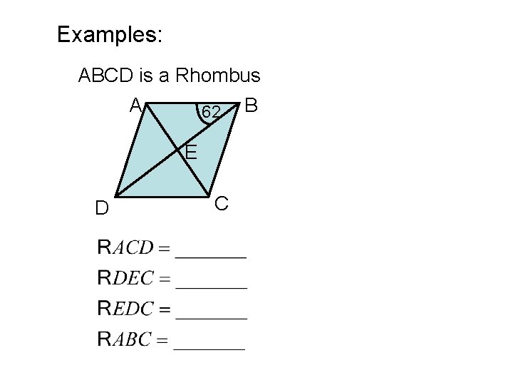 Examples: ABCD is a Rhombus A 62 E D C B 