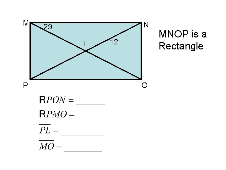 M N 29 L P 12 O MNOP is a Rectangle 