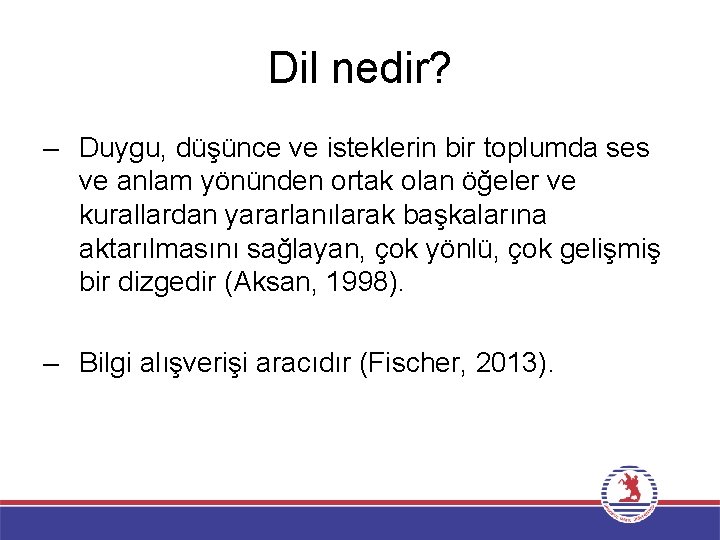 Dil nedir? – Duygu, düşünce ve isteklerin bir toplumda ses ve anlam yönünden ortak