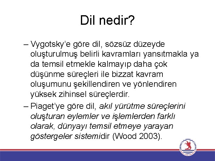 Dil nedir? – Vygotsky’e göre dil, sözsüz düzeyde oluşturulmuş belirli kavramları yansıtmakla ya da