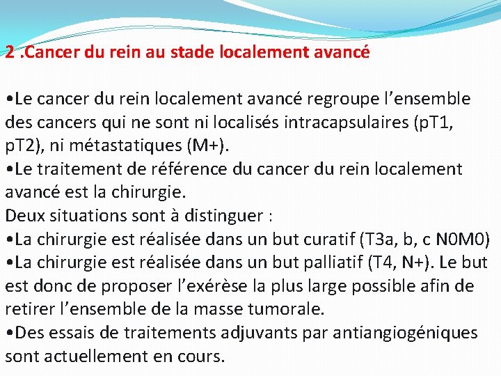 2. Cancer du rein au stade localement avancé • Le cancer du rein localement