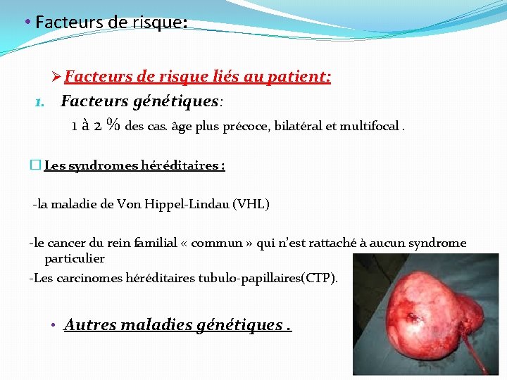  • Facteurs de risque: Ø Facteurs de risque liés au patient: 1. Facteurs