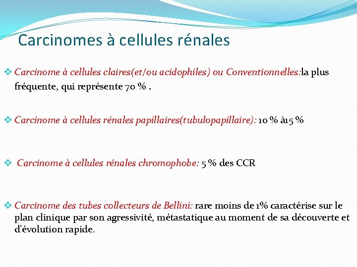 Carcinomes à cellules rénales v Carcinome à cellules claires(et/ou acidophiles) ou Conventionnelles: la plus