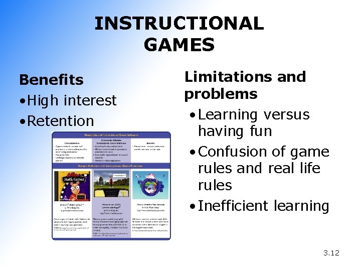 INSTRUCTIONAL GAMES Benefits • High interest • Retention Limitations and problems • Learning versus