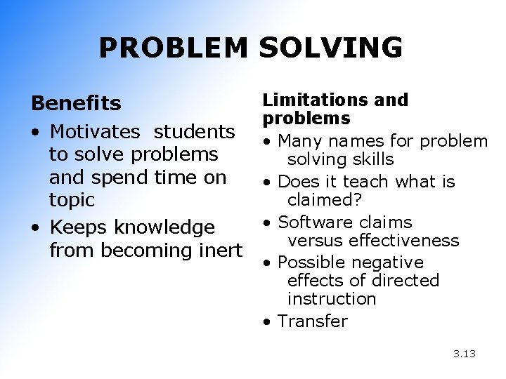 PROBLEM SOLVING Benefits • Motivates students to solve problems and spend time on topic