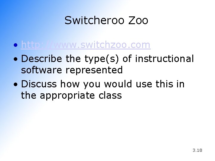 Switcheroo Zoo • http: //www. switchzoo. com • Describe the type(s) of instructional software