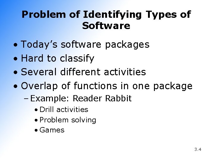 Problem of Identifying Types of Software • Today’s software packages • Hard to classify