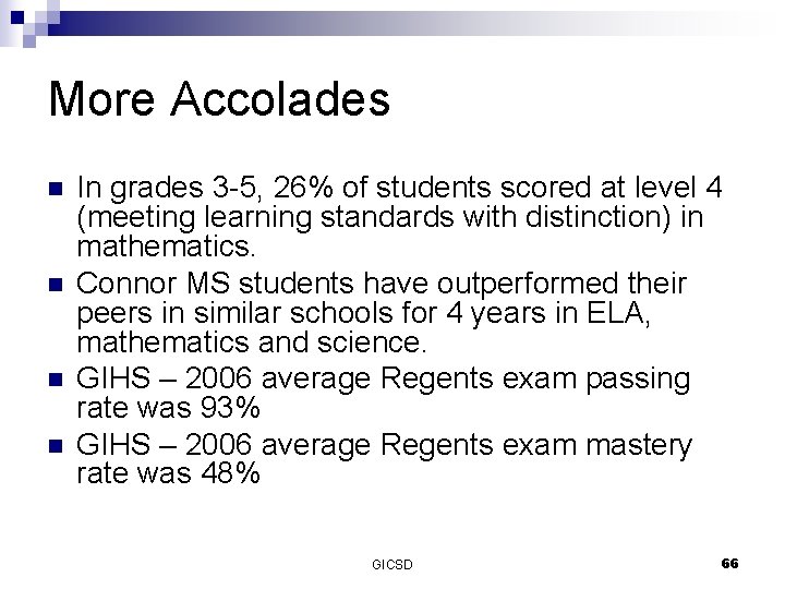 More Accolades n n In grades 3 -5, 26% of students scored at level