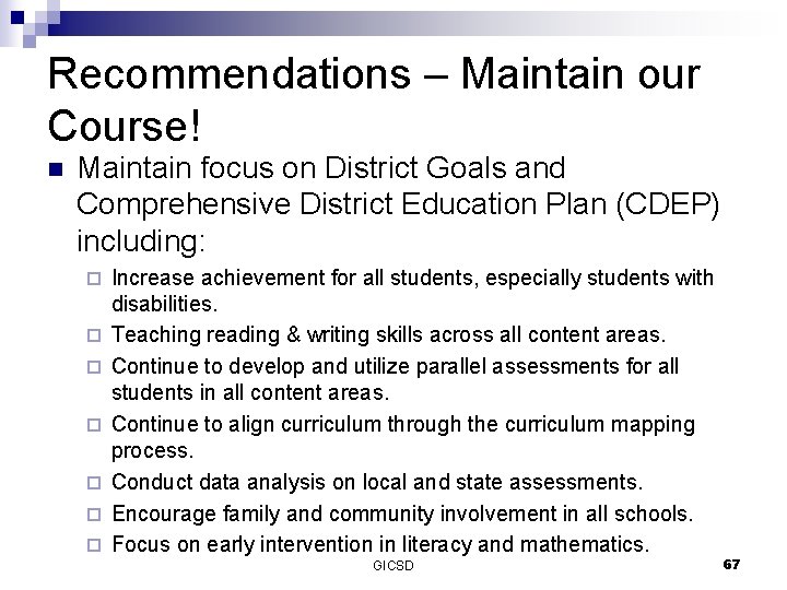 Recommendations – Maintain our Course! n Maintain focus on District Goals and Comprehensive District