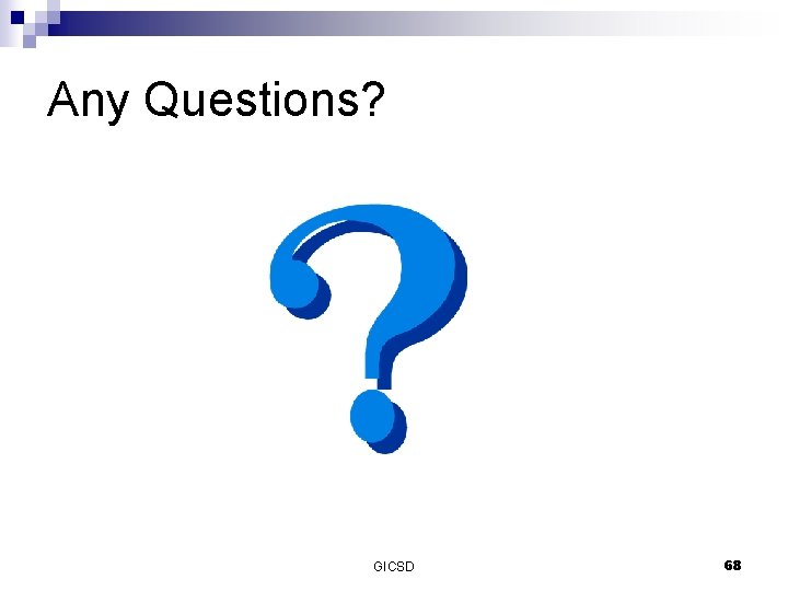 Any Questions? GICSD 68 