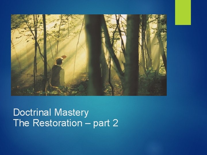 Doctrinal Mastery The Restoration – part 2 