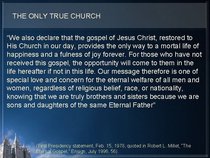 THE ONLY TRUE CHURCH “We also declare that the gospel of Jesus Christ, restored