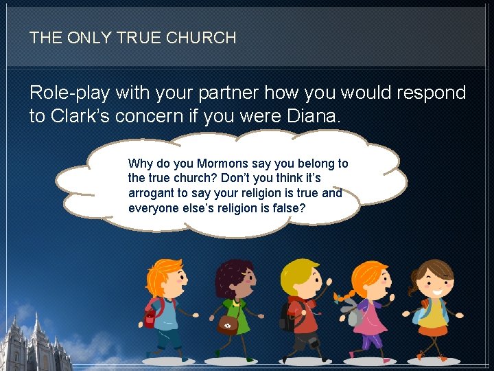 THE ONLY TRUE CHURCH Role-play with your partner how you would respond to Clark’s